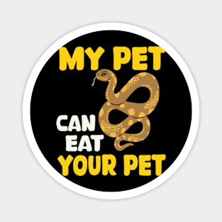 Snake - My pet can eat your pet Magnet